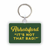 Abbotsford: It's Not That Bad! Keychain
