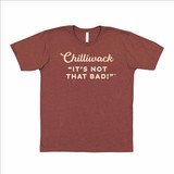 T-Shirt Chilliwack: It's Not That Bad!