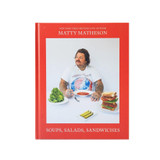 Matty Matheson : Soups, Salads, Sandiwches