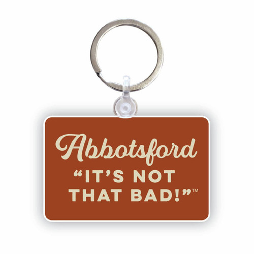 Abbotsford: It's Not That Bad! Keychain