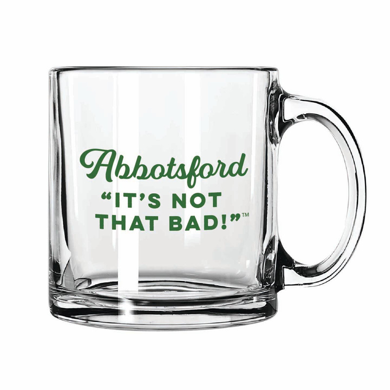 Abbotsford: It's Not That Bad! Glass Mug