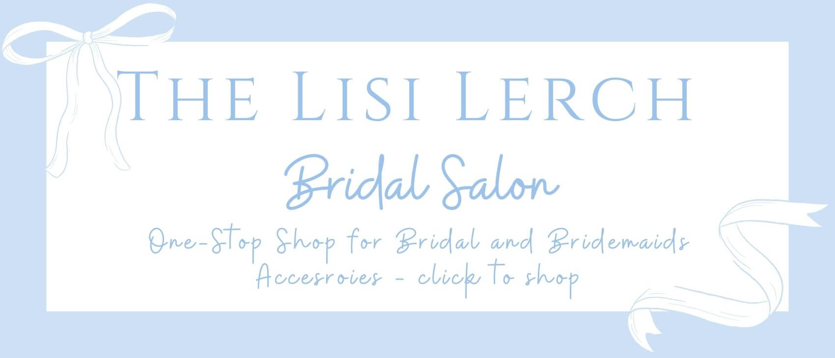 The Lisi Lerch Bridal Salon One-stop Shop for Bridal and Bridesmaids Accessories