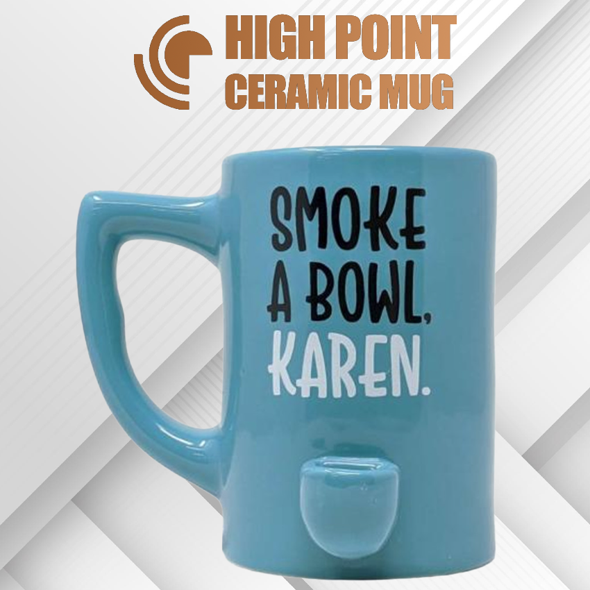 HPG CERAMIC WATER PIPE MUG - SMOKE A BOWL KAREN