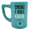 SMOKE A BOWL KAREN PORCELAIN PIPE MUG 5" (WP114)