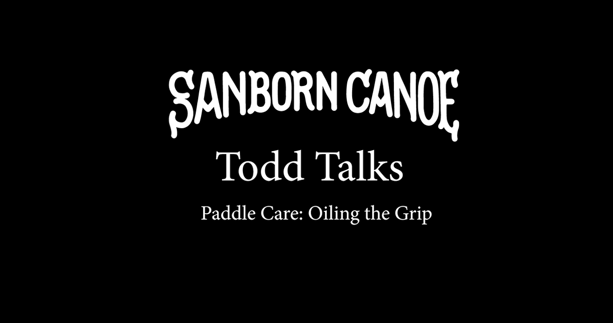 Todd Talks: Episode 2 - Oiling Your Paddle Grip
