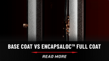 Base Coat vs. Encapsaloc Full Coat