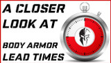 A Closer Look at Body Armor Lead Times A Closer Look at Body Armor Lead Times