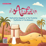 Noble Women's Stories Aisha The Mother of the Believers The Truthful Daughter of the Truthful Man 