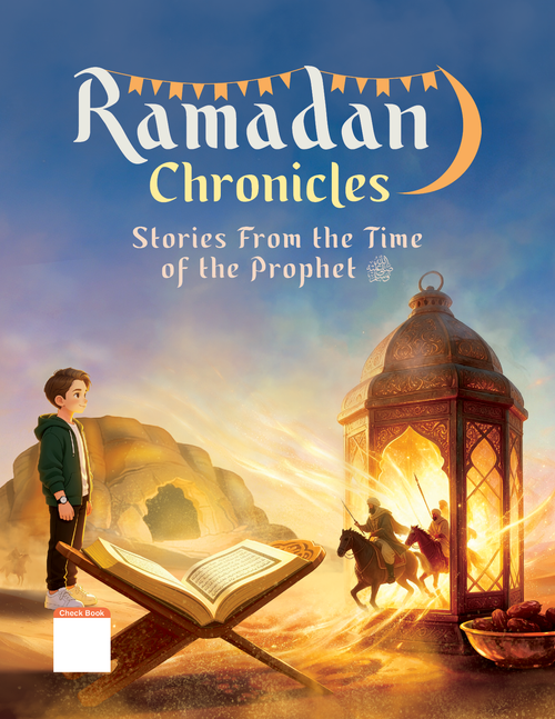 Ramadan Chronicles: Stories from the Time of the Prophet