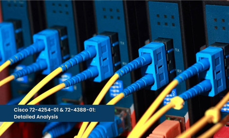 Cisco 72-4254-01 & 72-4388-01: Detailed Analysis