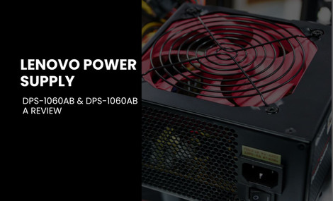 Lenovo Power Supply: DPS-1060AB & DPS-1060AB A Review