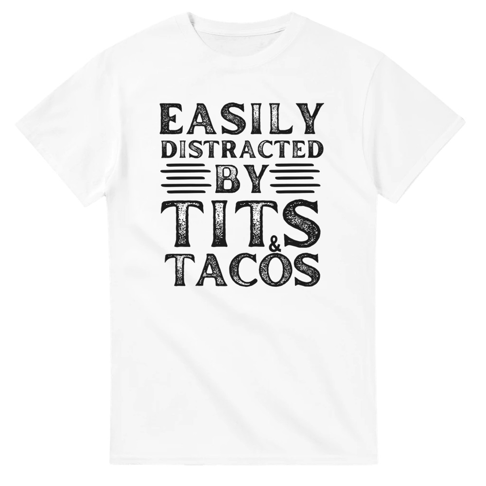 Easily Distracted by Tits and Tacos T-Shirt - Picture 49 of 76