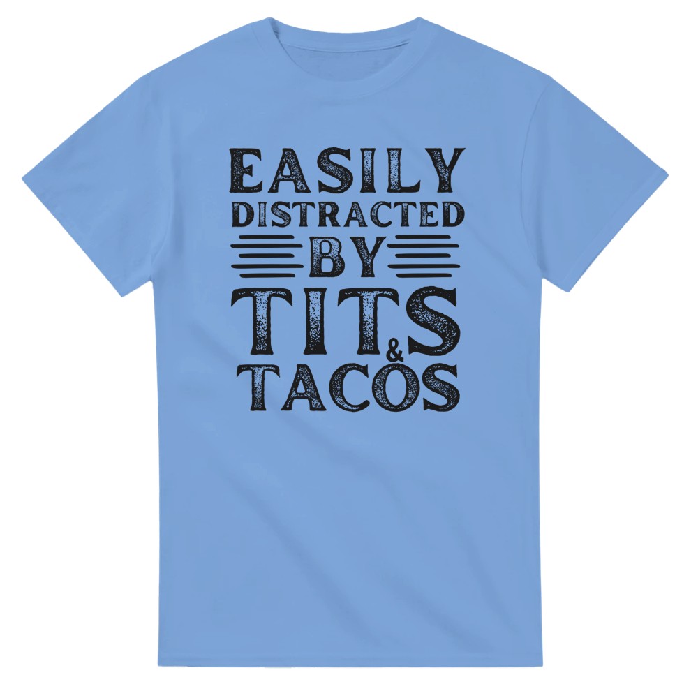 Easily Distracted by Tits and Tacos T-Shirt - Picture 21 of 76