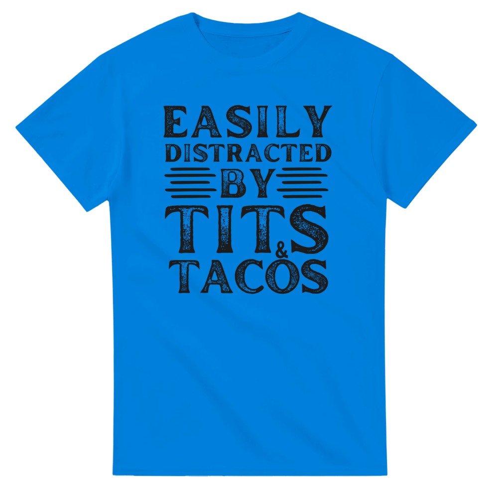 Easily Distracted by Tits and Tacos T-Shirt - Picture 6 of 76