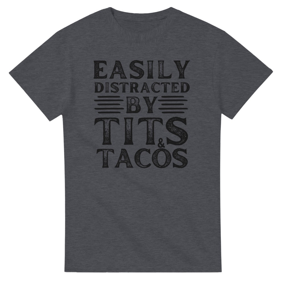 Easily Distracted by Tits and Tacos T-Shirt - Picture 76 of 76