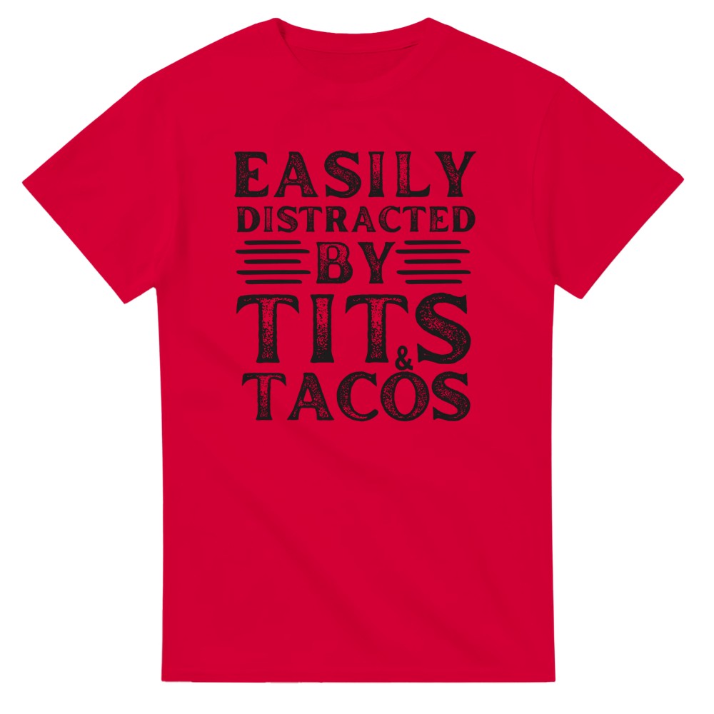 Easily Distracted by Tits and Tacos T-Shirt - Picture 67 of 76