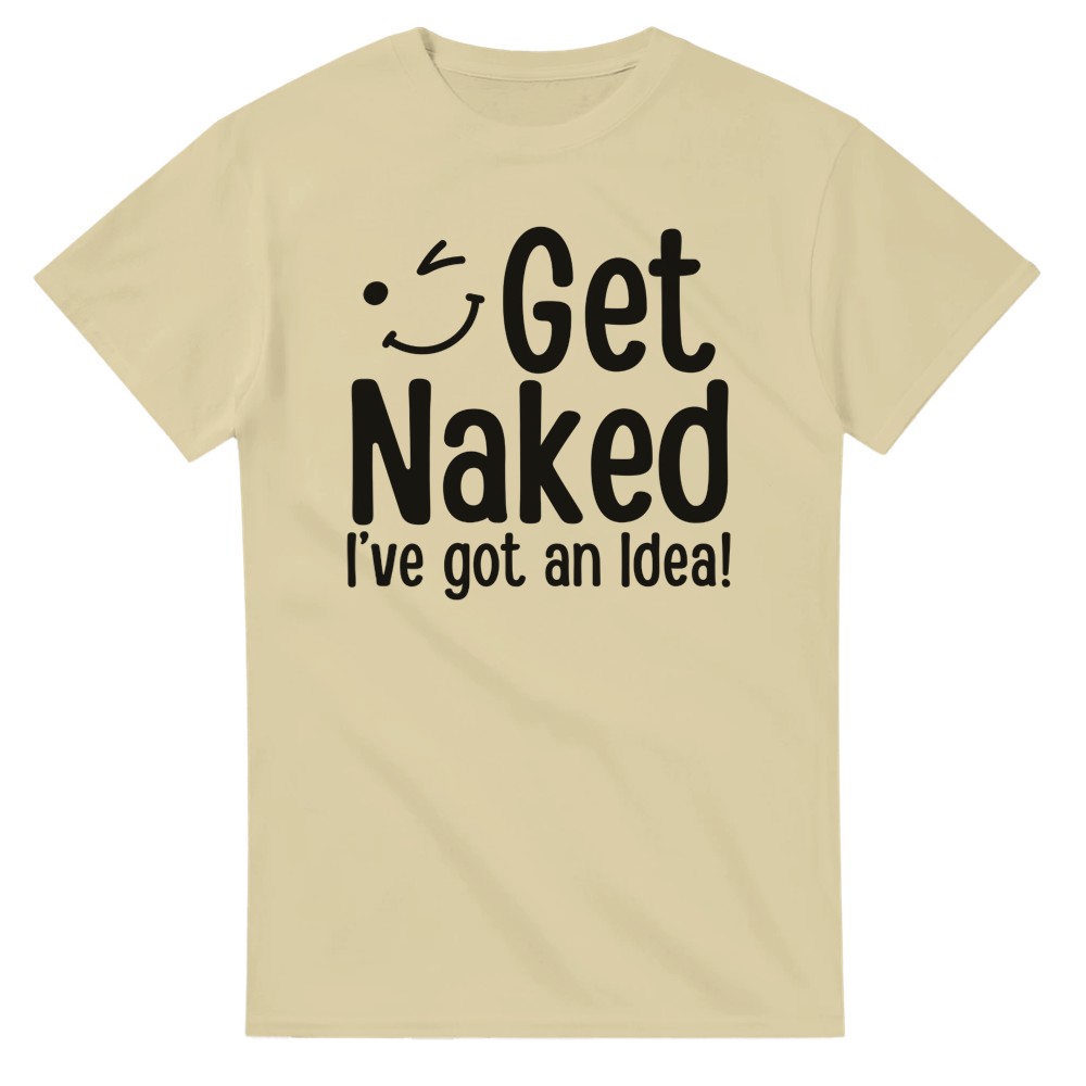 Get Naked, I've Got an Idea! T-Shirt - Picture 56 of 76