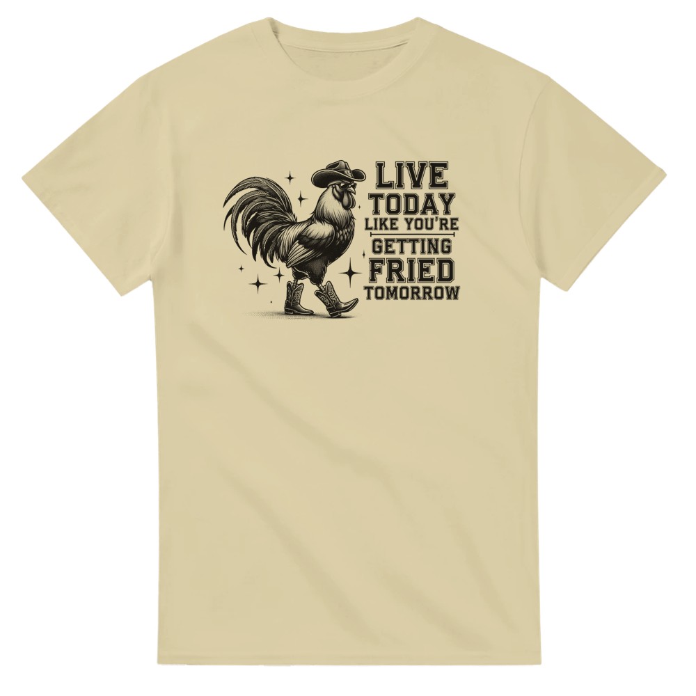 Live Today Like You're Getting Fried Tomorrow T-Shirt - Picture 13 of 60