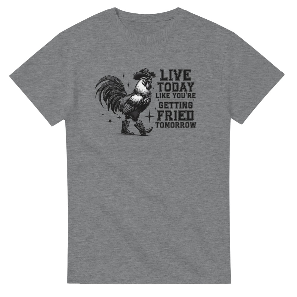 Live Today Like You're Getting Fried Tomorrow T-Shirt - Picture 25 of 60