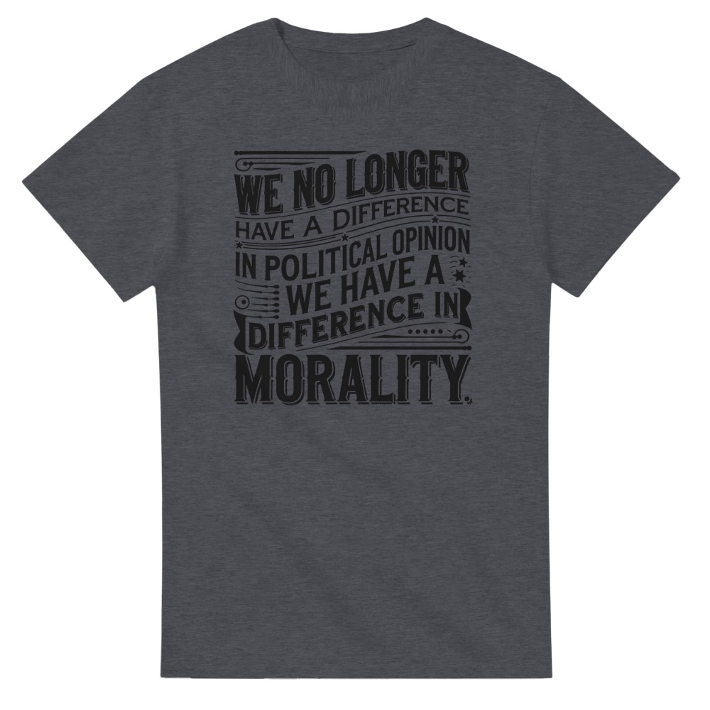 We No Longer Have a Difference of Political Opinion T-Shirt - Picture 51 of 76
