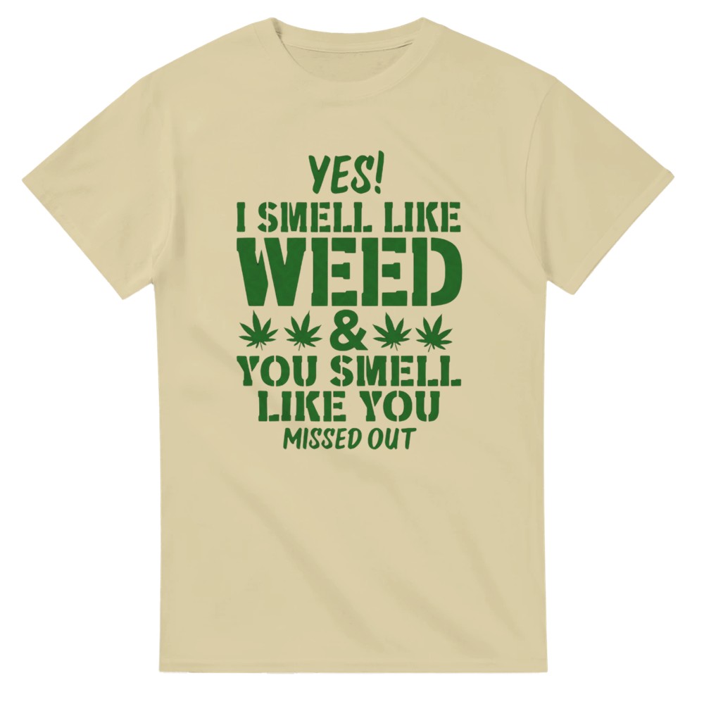 Yes I Smell Like Weed, You Smell Like You Missed Out T-Shirt - Picture 16 of 76