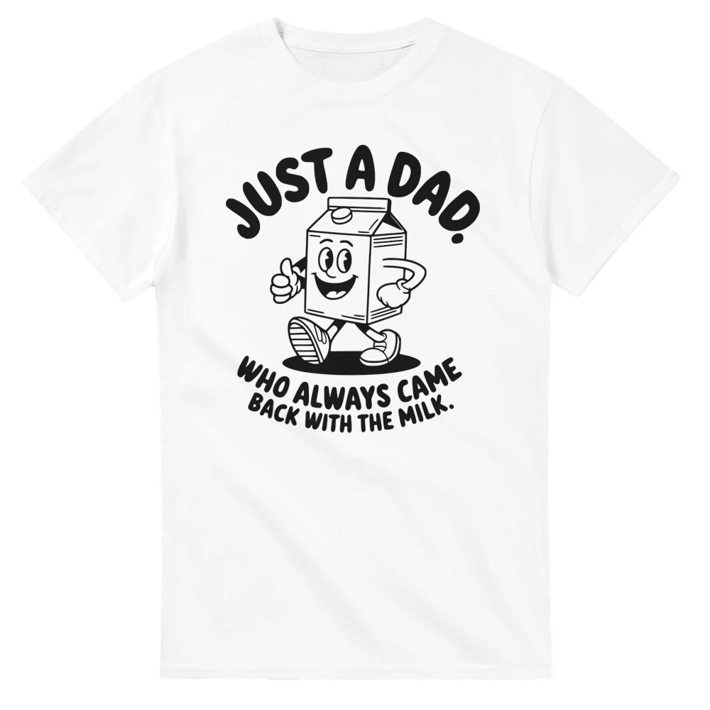 Just a Dad that Always Came Back with the Milk T-Shirt - Picture 9 of 76