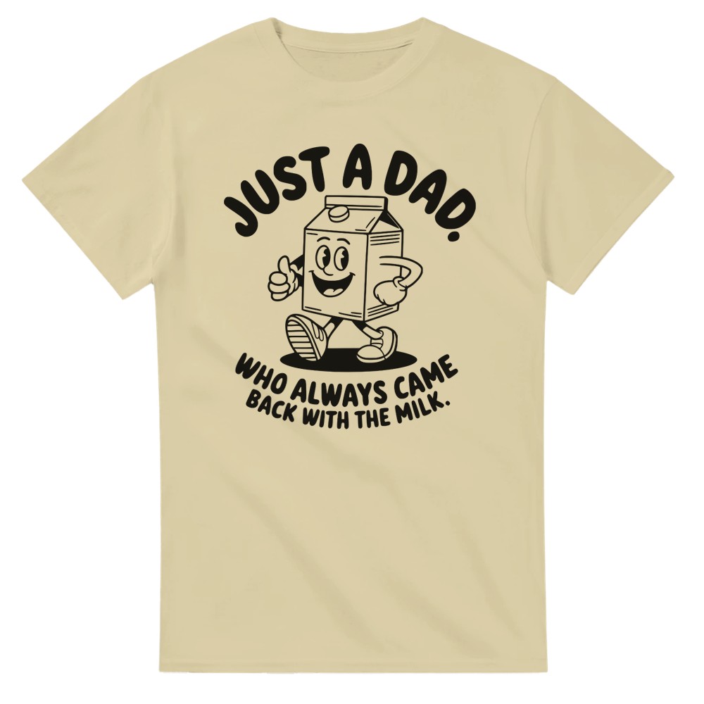 Just a Dad that Always Came Back with the Milk T-Shirt - Picture 11 of 76