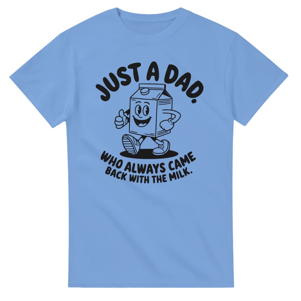 Just a Dad that Always Came Back with the Milk T-Shirt - Picture 20 of 76
