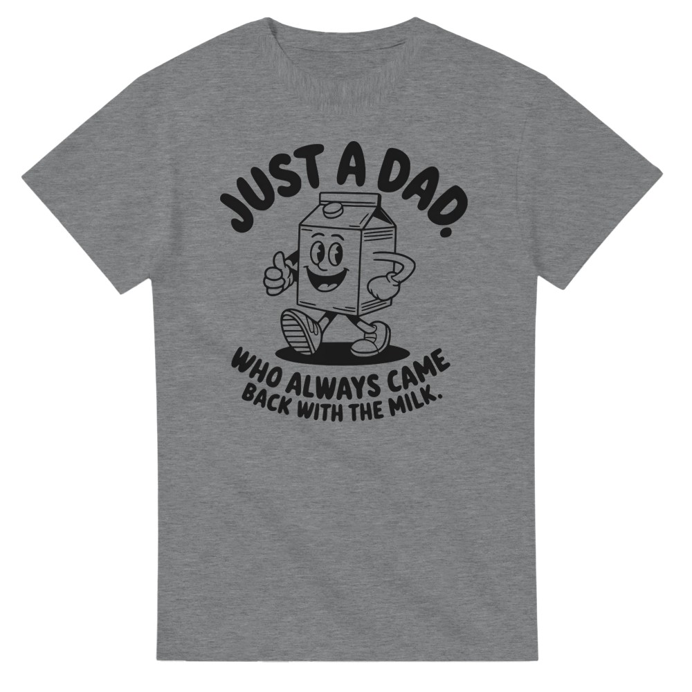 Just a Dad that Always Came Back with the Milk T-Shirt - Picture 24 of 76