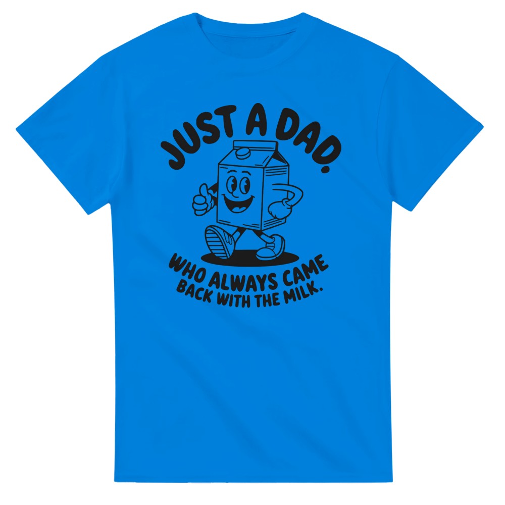 Just a Dad that Always Came Back with the Milk T-Shirt - Picture 46 of 76