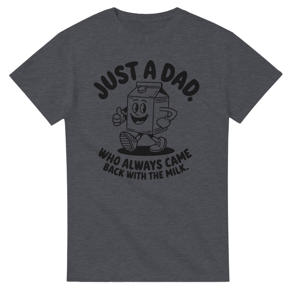 Just a Dad that Always Came Back with the Milk T-Shirt - Picture 48 of 76