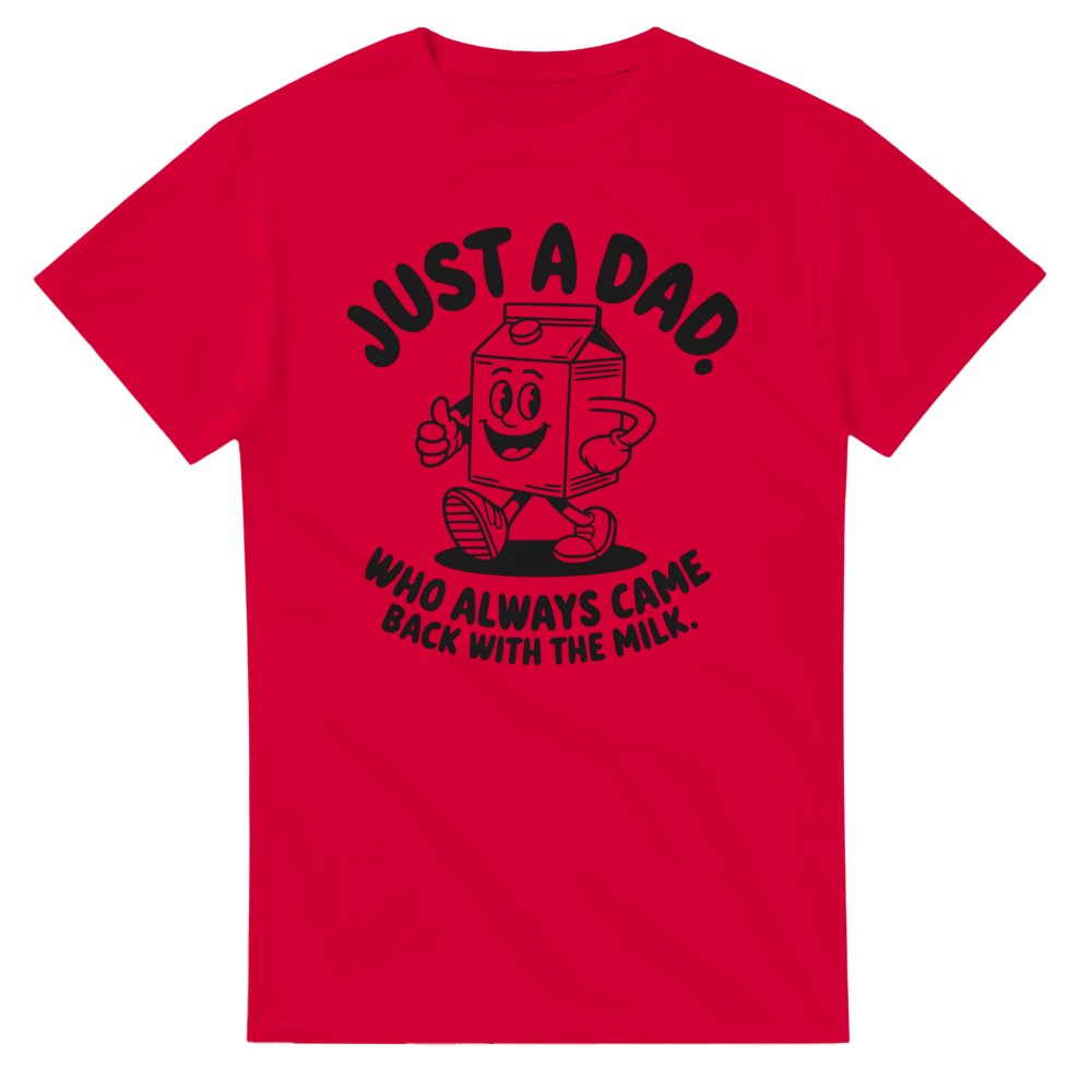 Just a Dad that Always Came Back with the Milk T-Shirt - Picture 54 of 76