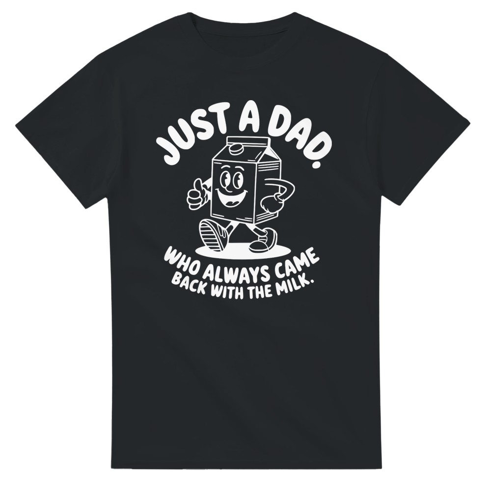 Just a Dad that Always Came Back with the Milk T-Shirt - Picture 69 of 76