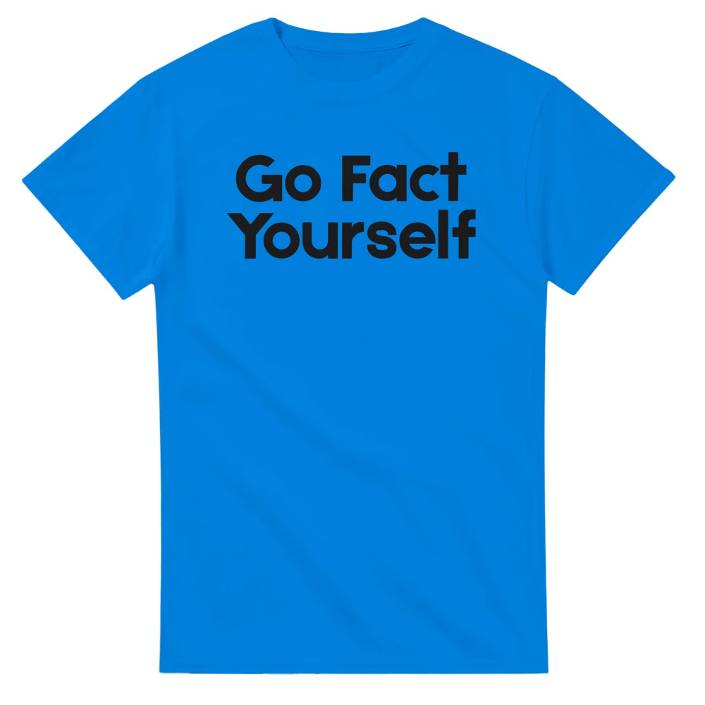 Go Fact Yourself T-Shirt - Picture 43 of 76