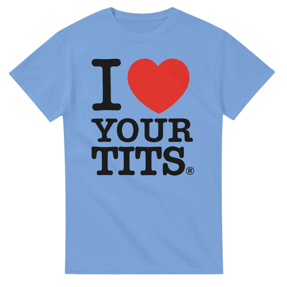 I Love Your Tits T-Shirt img