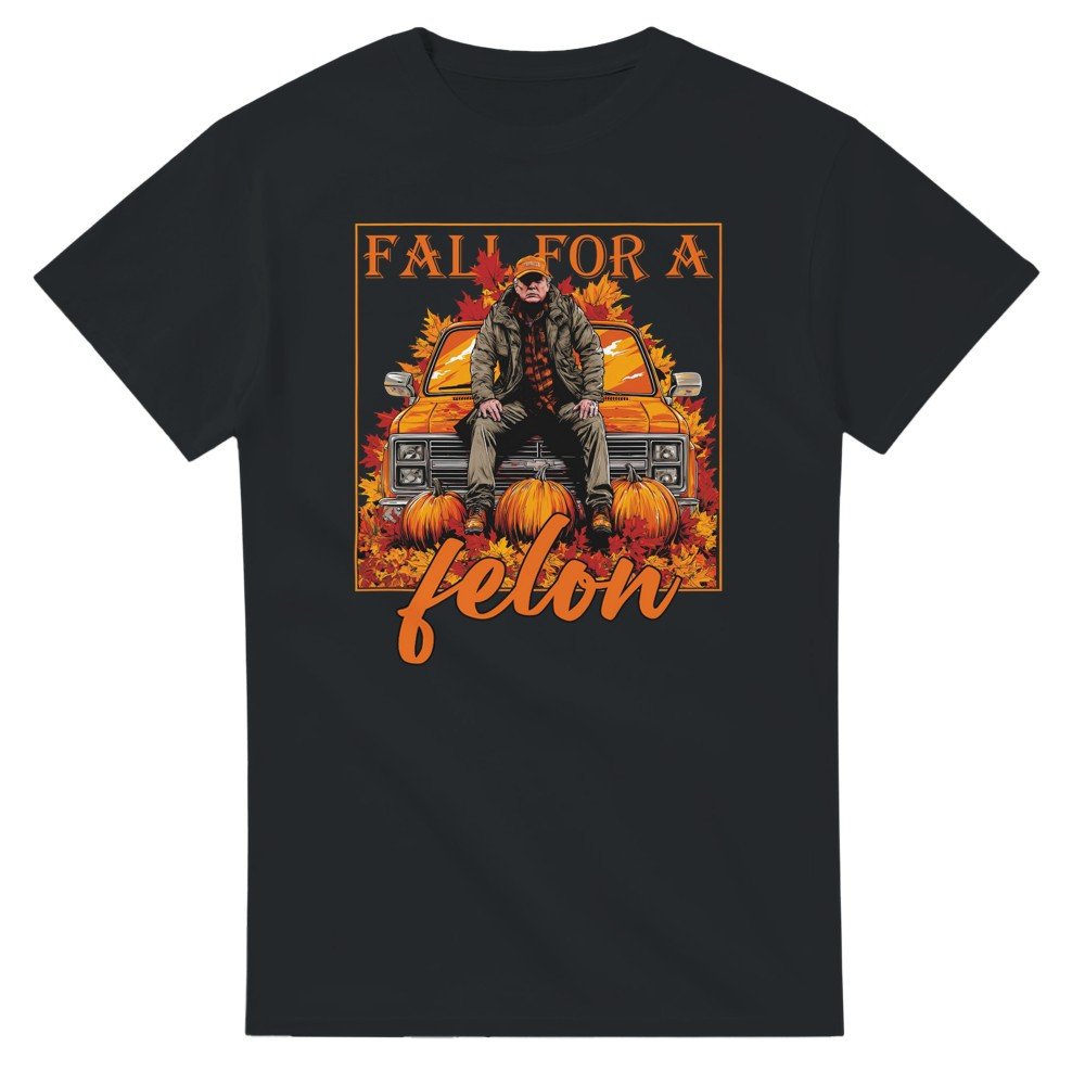 Fall for a Felon T-Shirt img