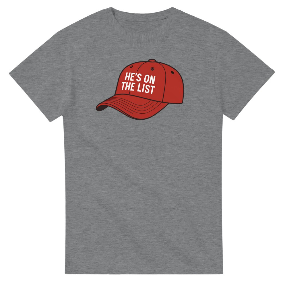 He's On the List T-Shirt (they all are!) img