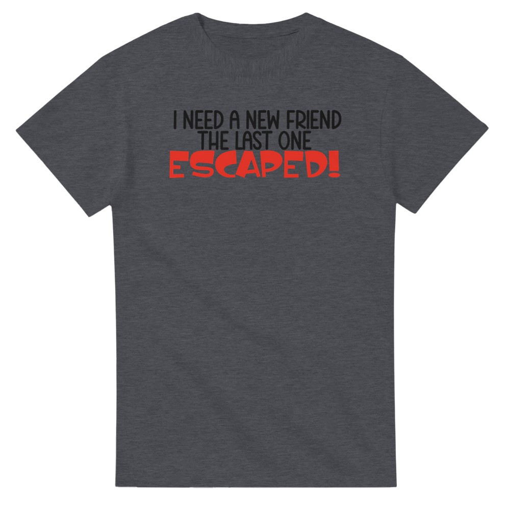 I Need a New Friend T-Shirt img