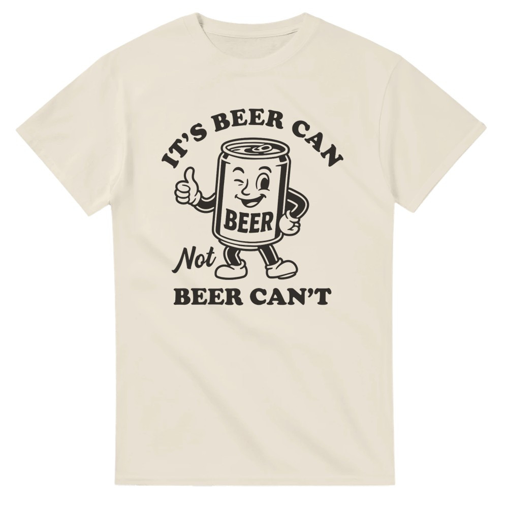 It's Beer Can, Not Beer Can't T-Shirt img