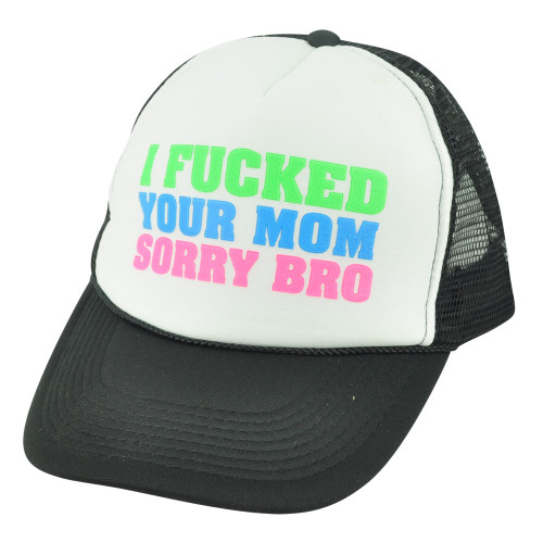 I F&cked Your Mom Sorry Bro Humor Neon White Black Mesh Trucker Snapback Hat Cap
