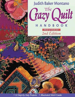 The Crazy Quilt Handbook-Revised 2nd Edition