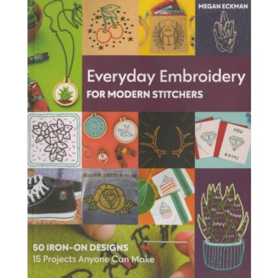 Everyday Embroidery for Modern Stitchers Book