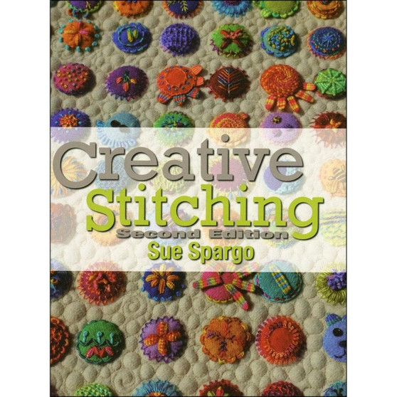 Creative Stitching, Second Edition by Sue Spargo Creative Stitching, Second Edition by Sue Spargo