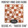 Monthly Minis QAL Quilt #4 Hunter Star PRI-2029 PRINTED PATTERN Pattern Only W