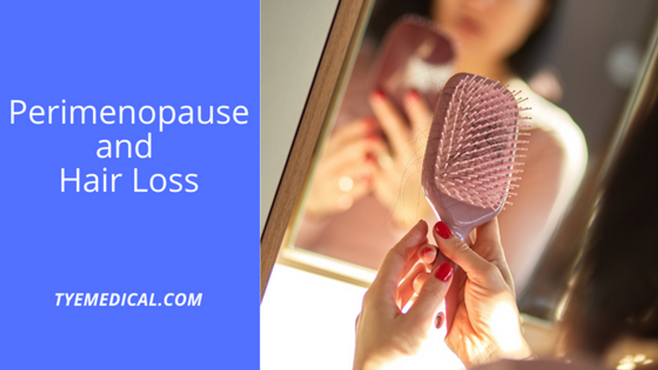 Perimenopause And Hair Loss What You Need To Know Tye Medical 