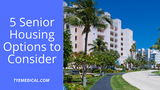 ​ 5 Senior Housing Options to Consider