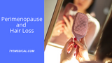 ​ Perimenopause and Hair Loss: What You Need to Know