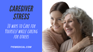 10 Ways to Manage Caregiver Stress