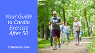 Your Guide to Cardio Exercise After 50