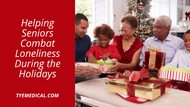 How to Help Seniors Combat Loneliness During the Holidays